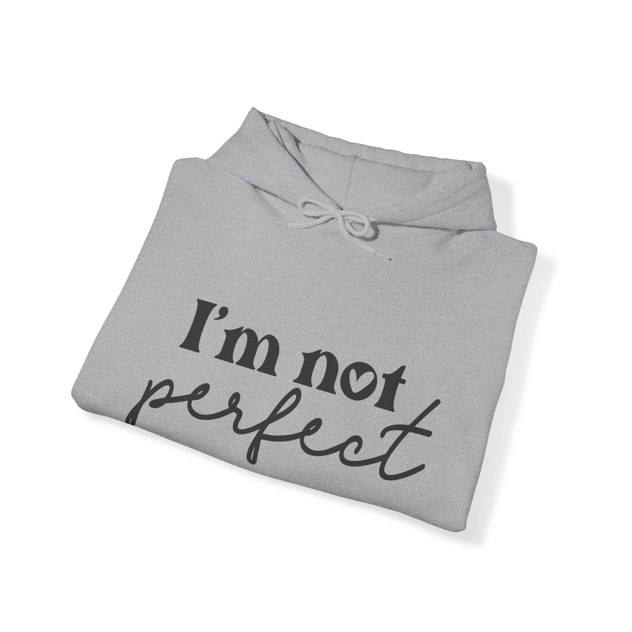 I’m Not Perfect Hooded Sweatshirt - Briadanna