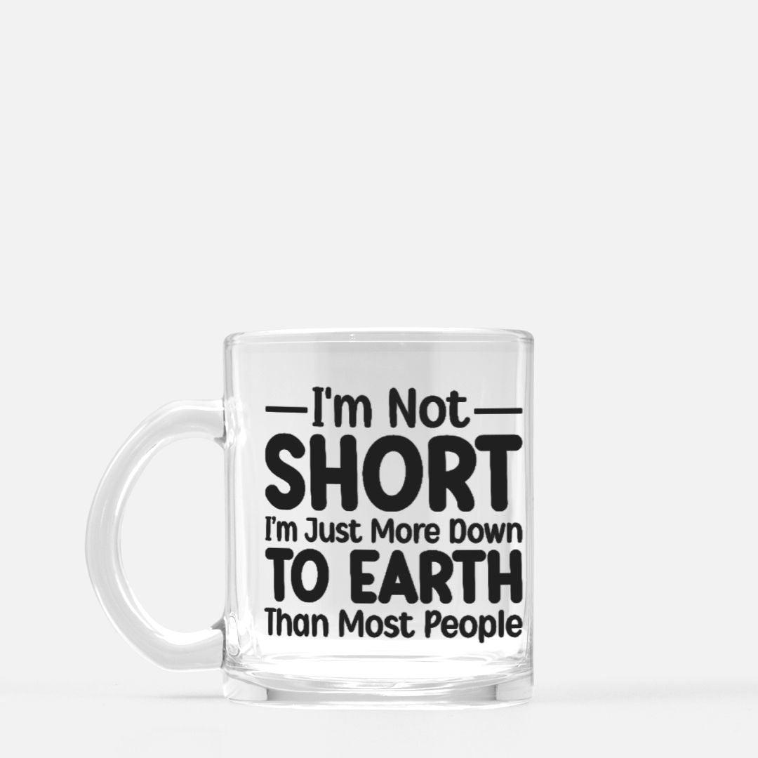 I'm Not Short Glass Mug - Briadanna