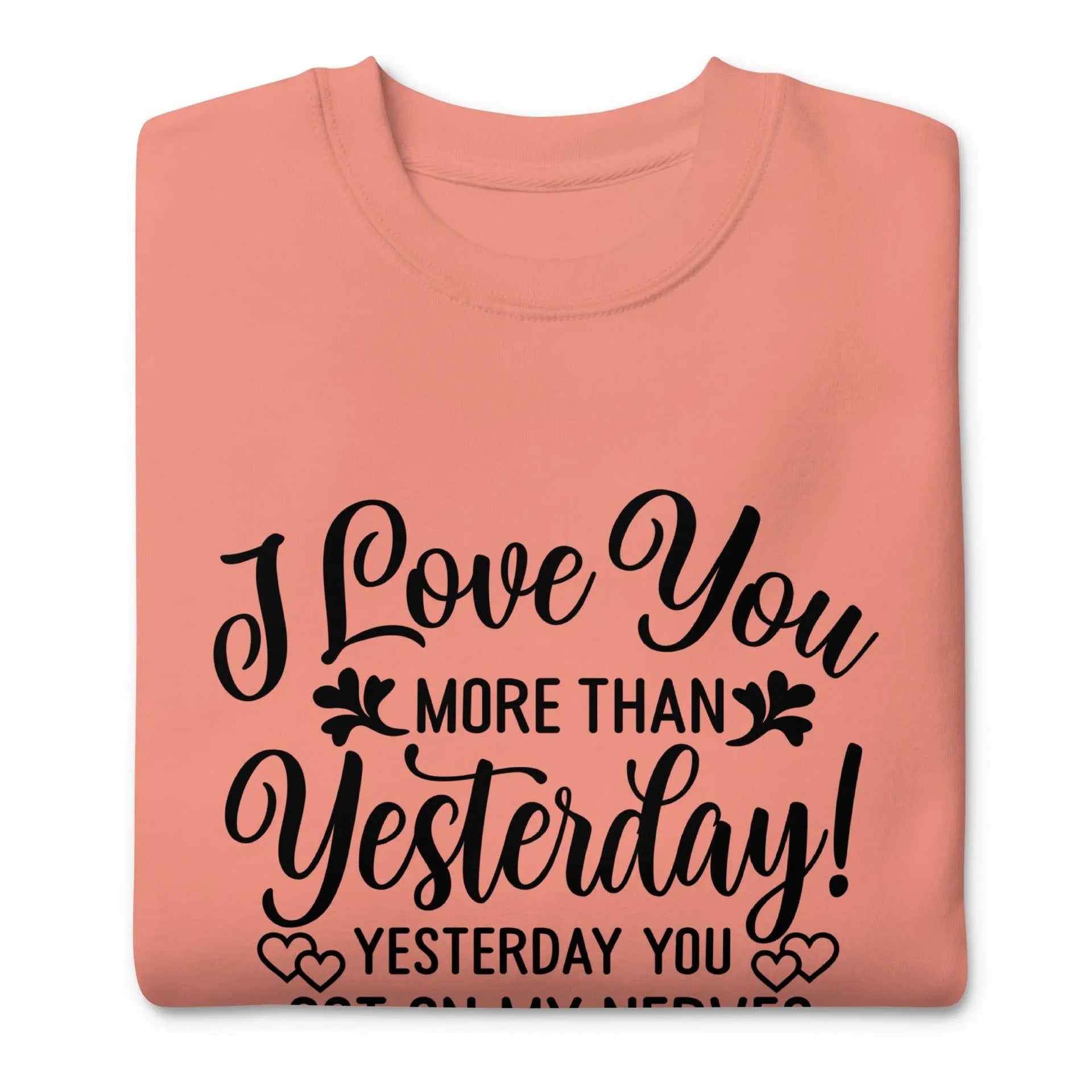 Love You More Premium Sweatshirt - Briadanna