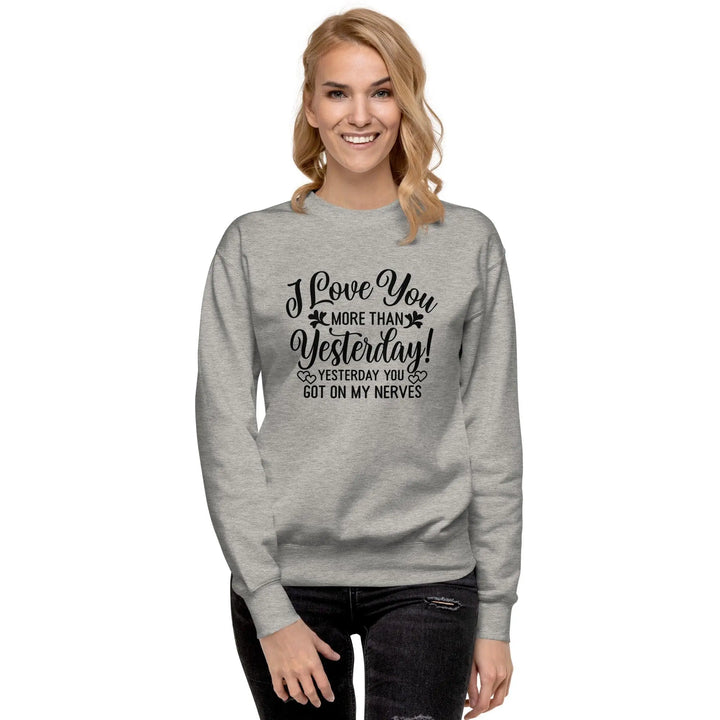 Love You More Premium Sweatshirt - Briadanna