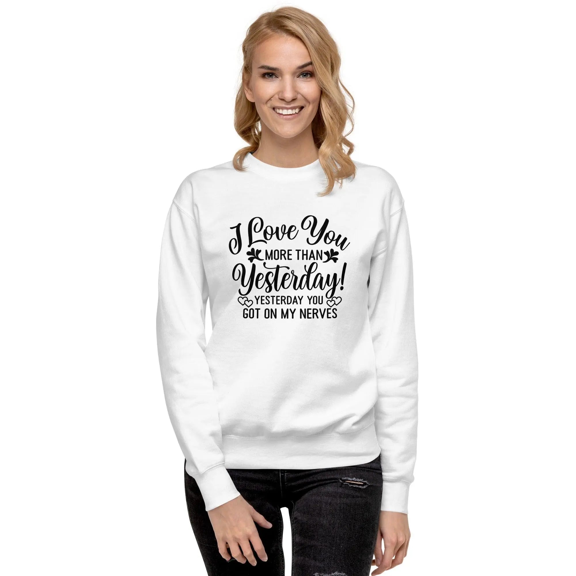 Love You More Premium Sweatshirt - Briadanna