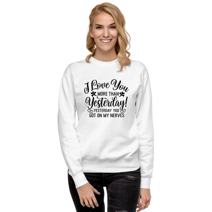 Love You More Premium Sweatshirt - Briadanna