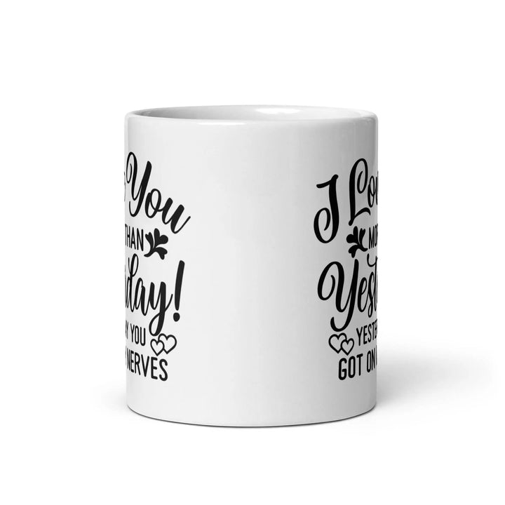 Love You More Than Yesterday Mug - Briadanna