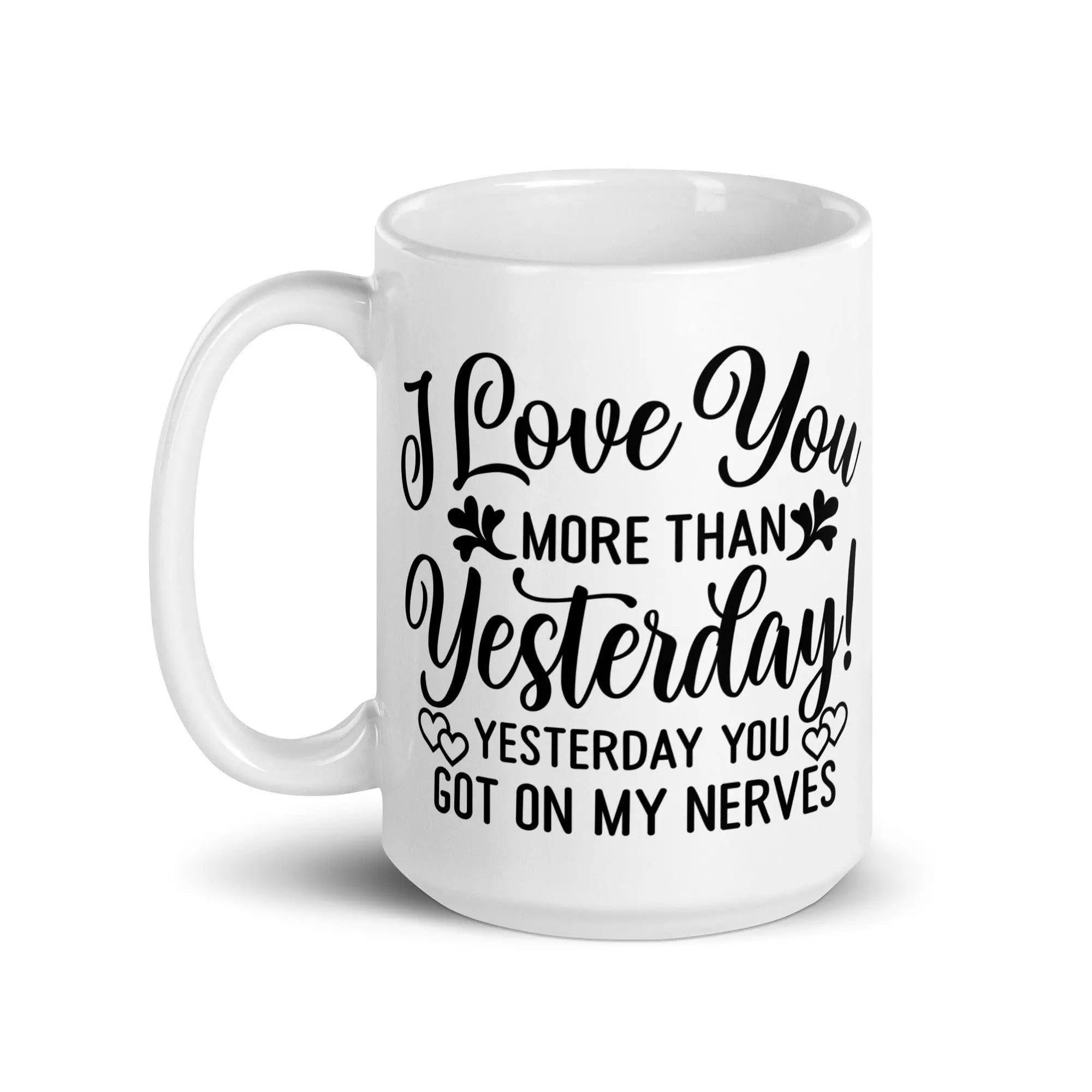 Love You More Than Yesterday Mug - Briadanna