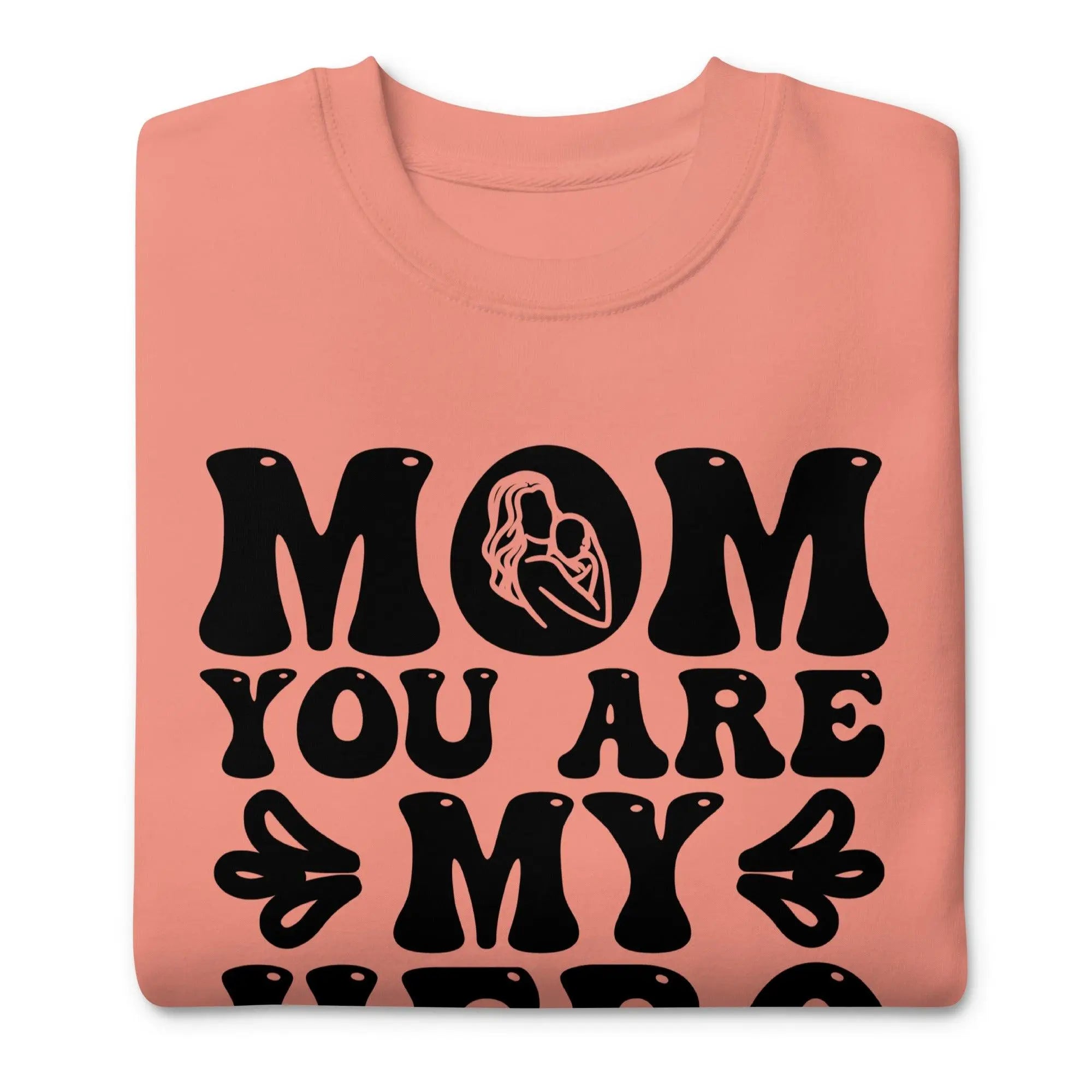 Mom's My Hero Unisex Premium Sweatshirt - Briadanna