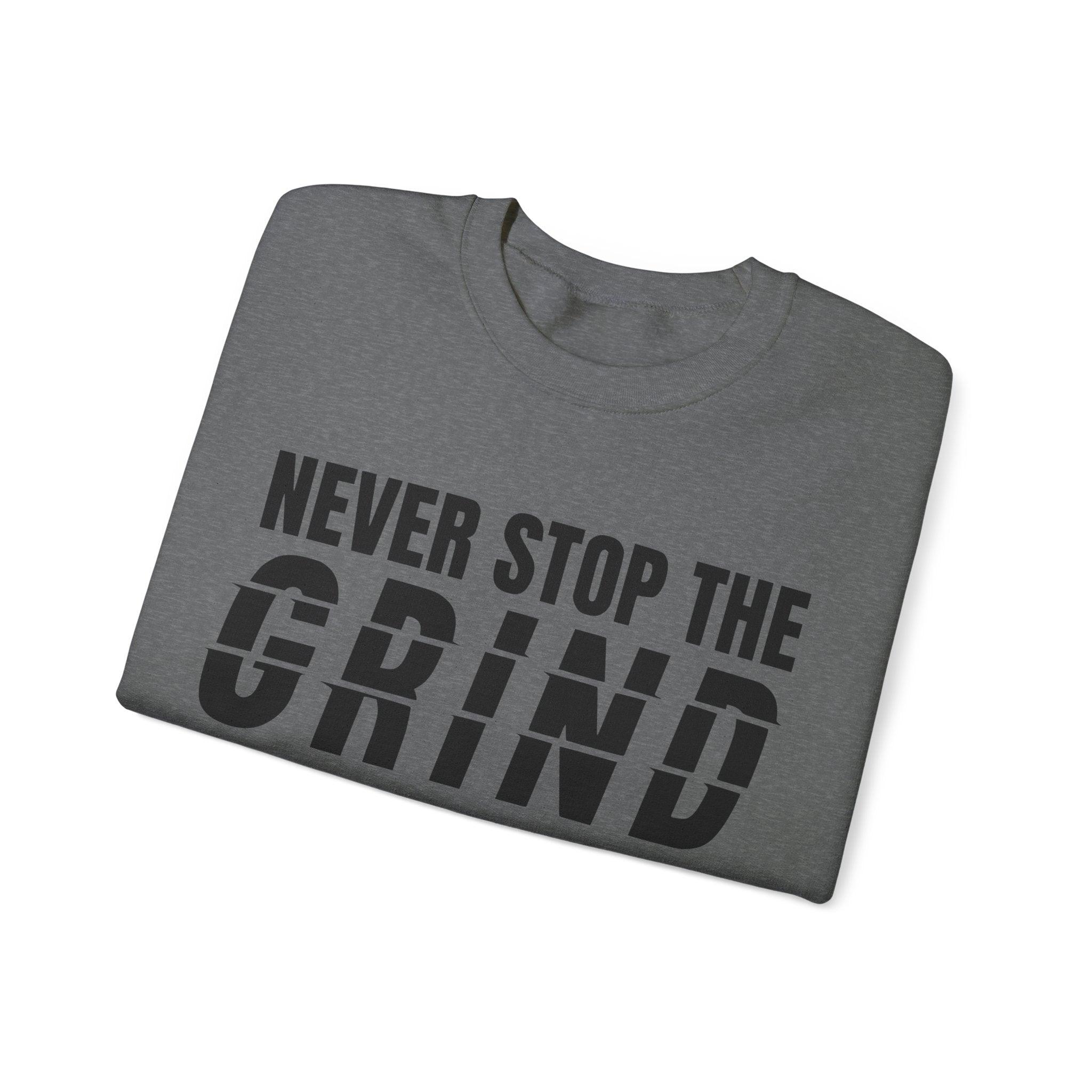 "Never Stop The Grind" Sweatshirt - Briadanna