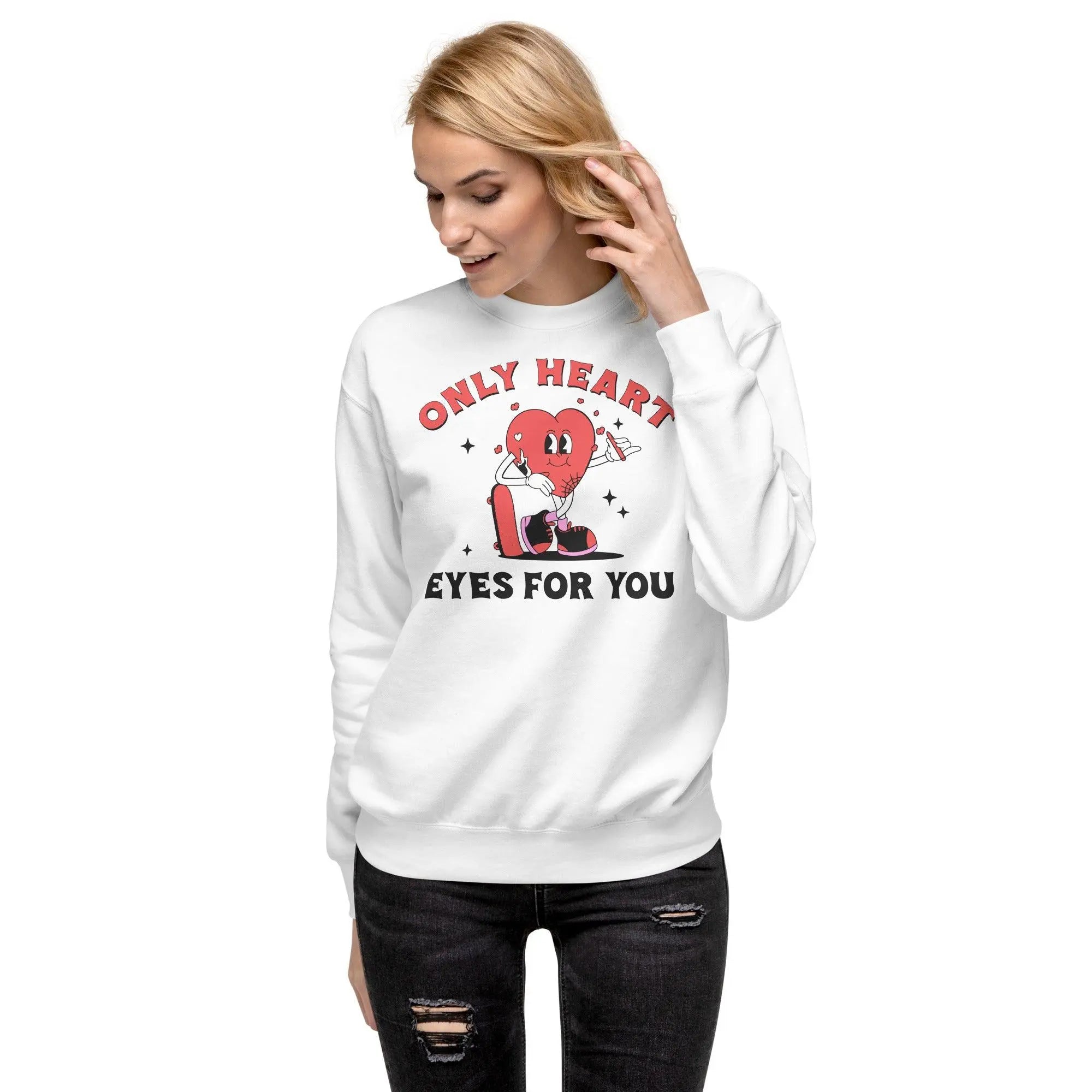 Only Eyes For You Premium Sweatshirt - Briadanna