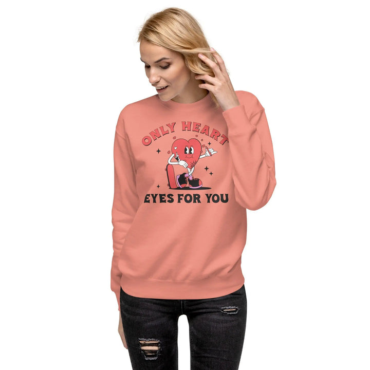 Only Eyes For You Premium Sweatshirt - Briadanna