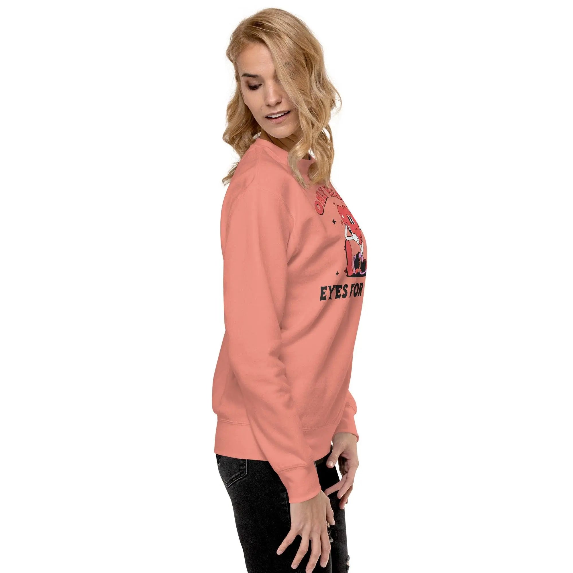 Only Eyes For You Premium Sweatshirt - Briadanna