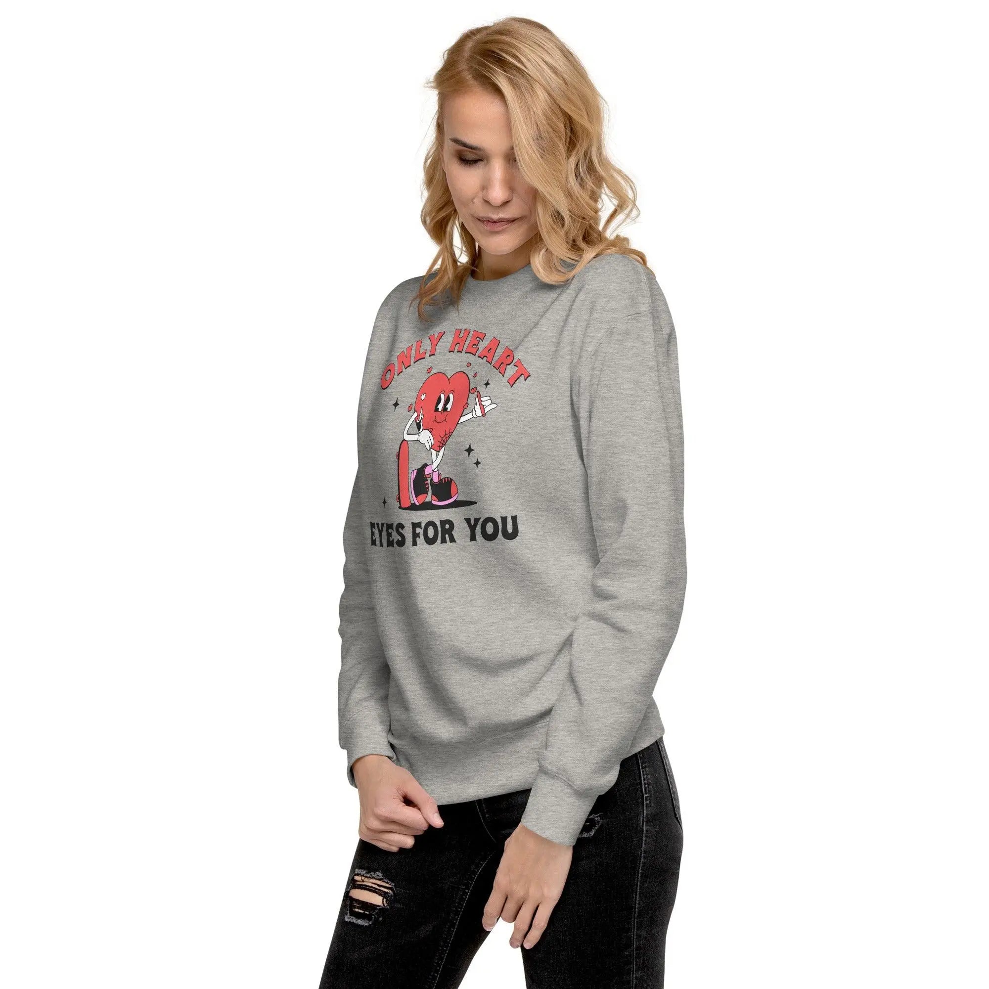 Only Eyes For You Premium Sweatshirt - Briadanna