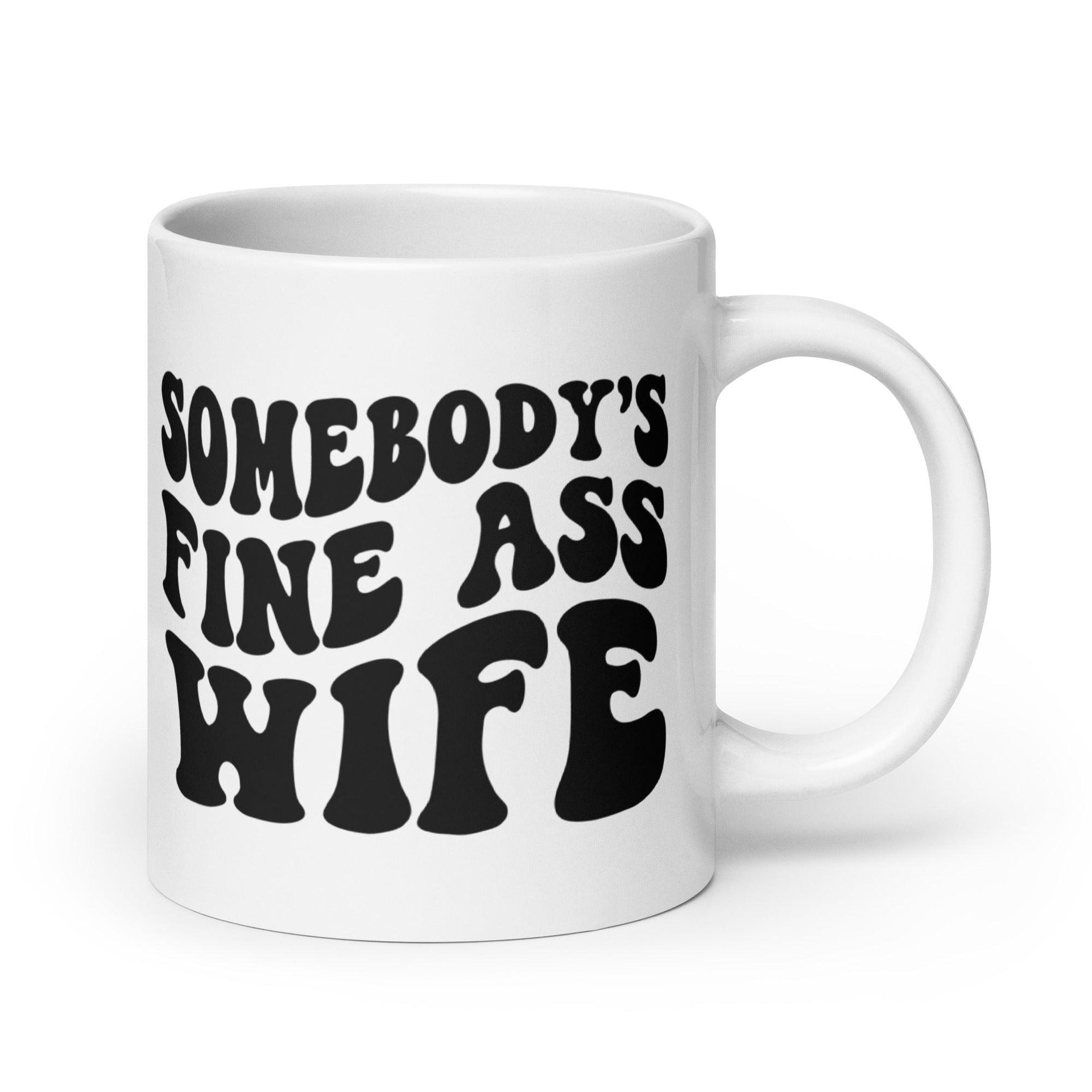 Somebody's Fine Ass Wife Mug - Briadanna