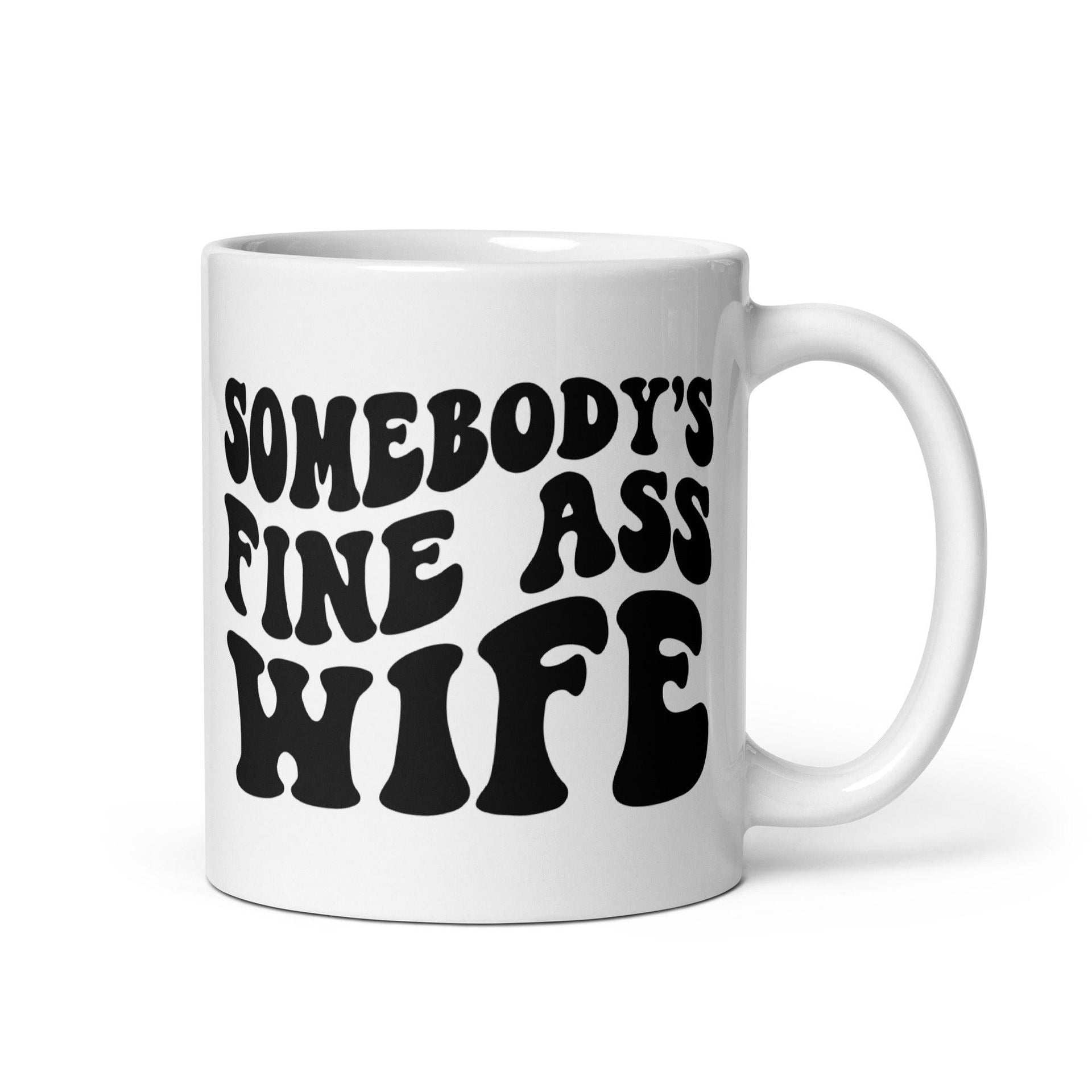 Somebody's Fine Ass Wife Mug - Briadanna