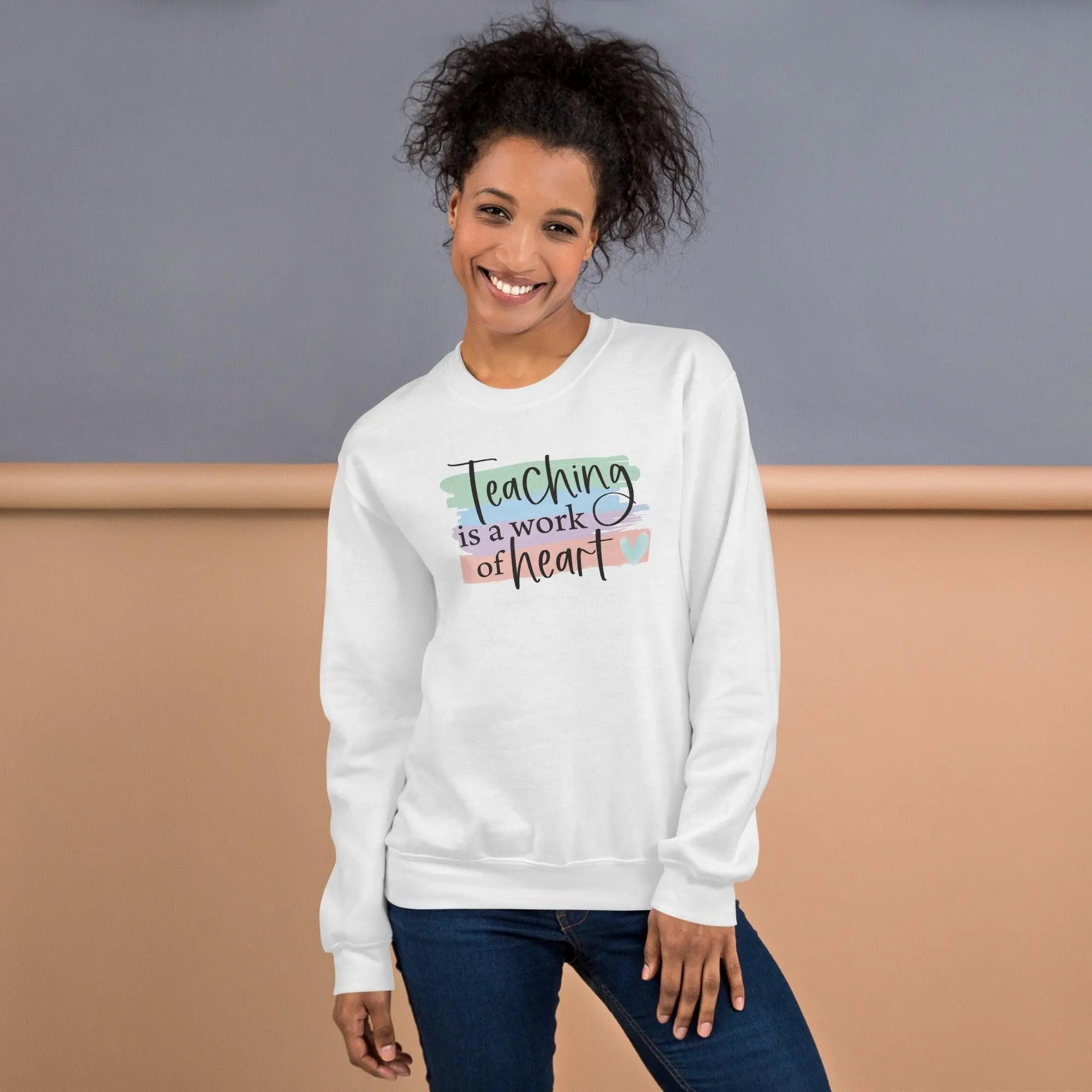 Teaching Is A Work Sweatshirt - Briadanna