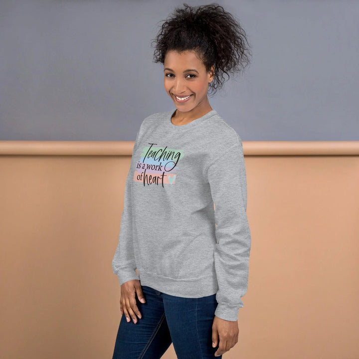 Teaching Is A Work Sweatshirt - Briadanna