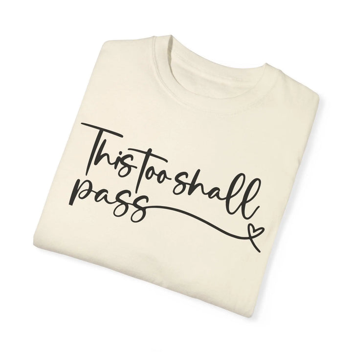 "This Too Shall Pass" T-shirt - Briadanna