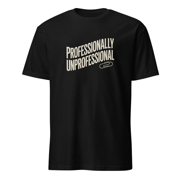 Professionally Unprofessional Tee - Briadanna