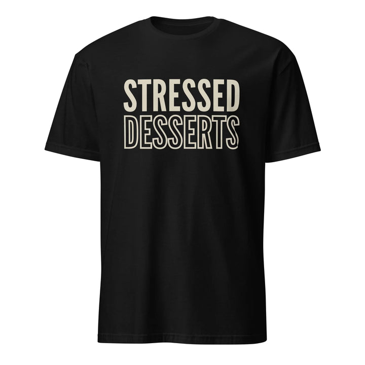 Desserts Over Stress T-Shirt - Briadanna
