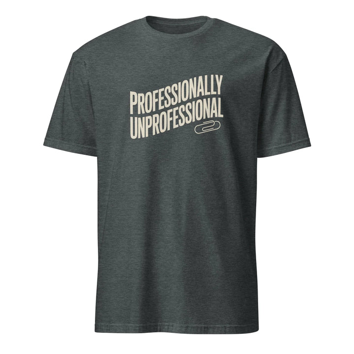 Professionally Unprofessional Tee - Briadanna