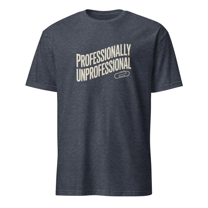 Professionally Unprofessional Tee - Briadanna