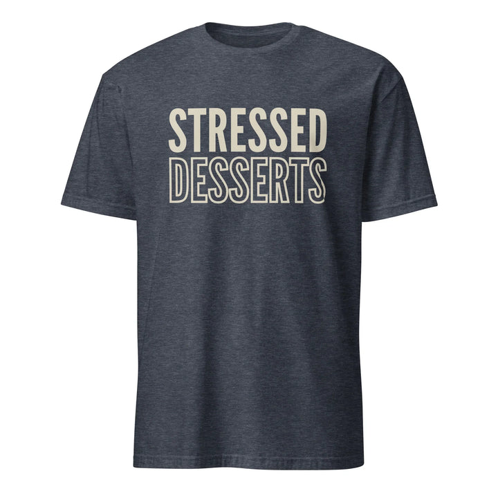 Desserts Over Stress T-Shirt - Briadanna