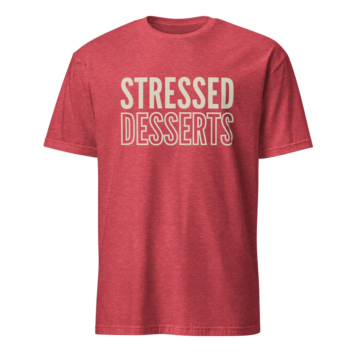 Desserts Over Stress T-Shirt - Briadanna