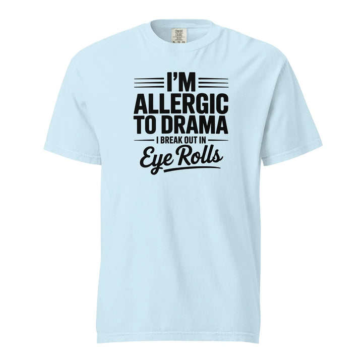 I'm Allergic to Drama Tee - Briadanna