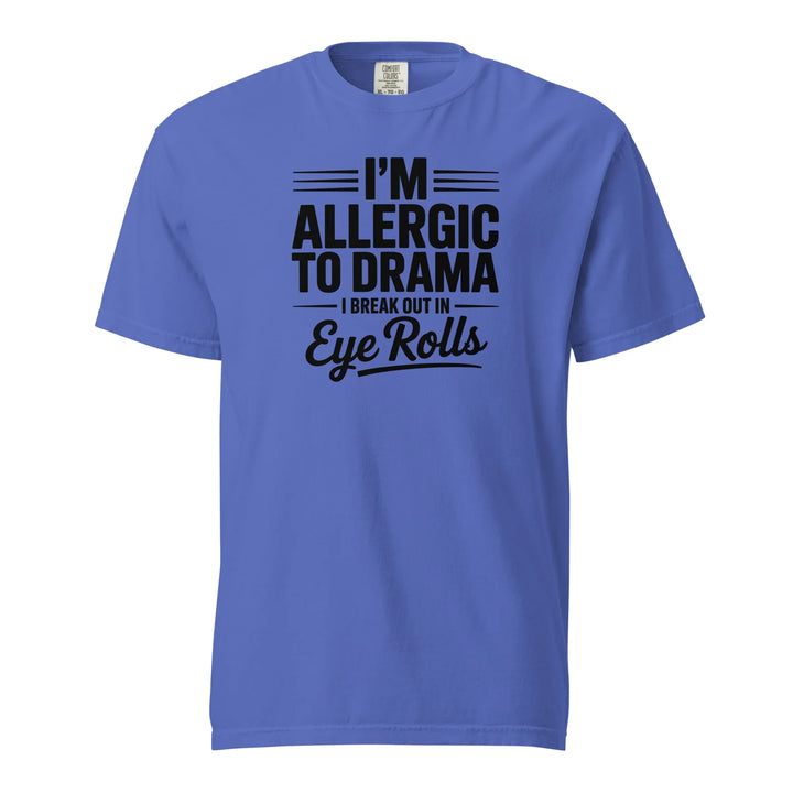 I'm Allergic to Drama Tee - Briadanna