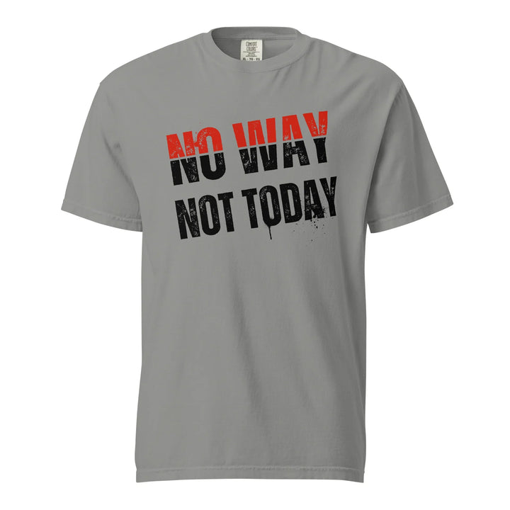 No Way Not Today Unisex Tee - Briadanna