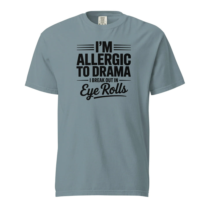 I'm Allergic to Drama Tee - Briadanna