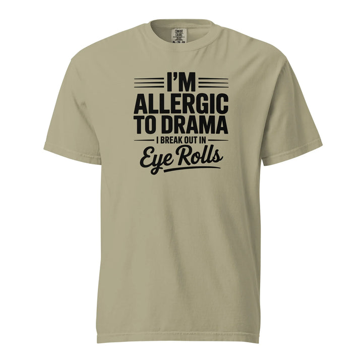 I'm Allergic to Drama Tee - Briadanna