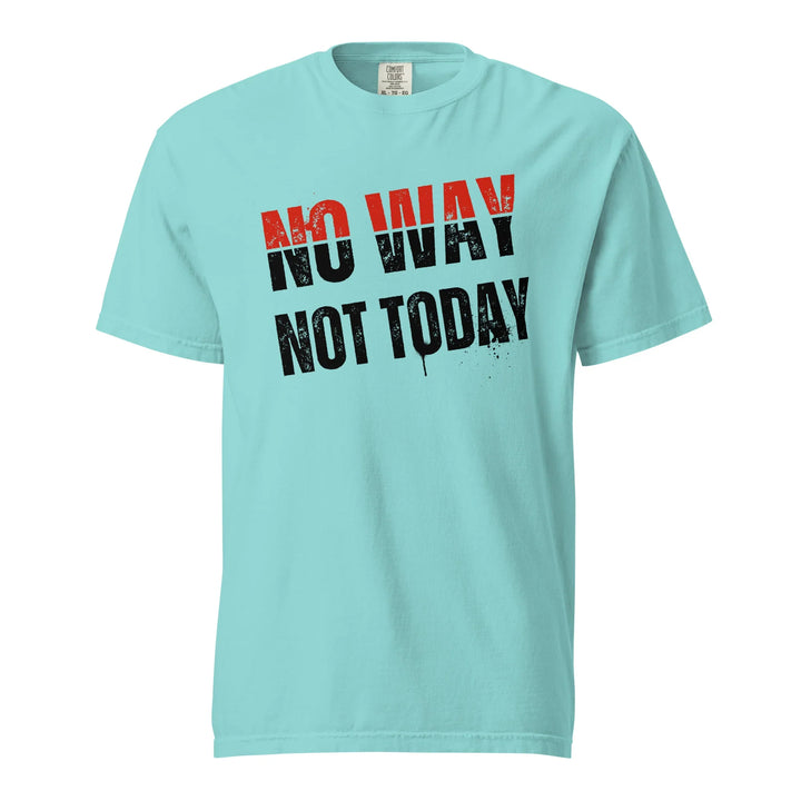 No Way Not Today Unisex Tee - Briadanna