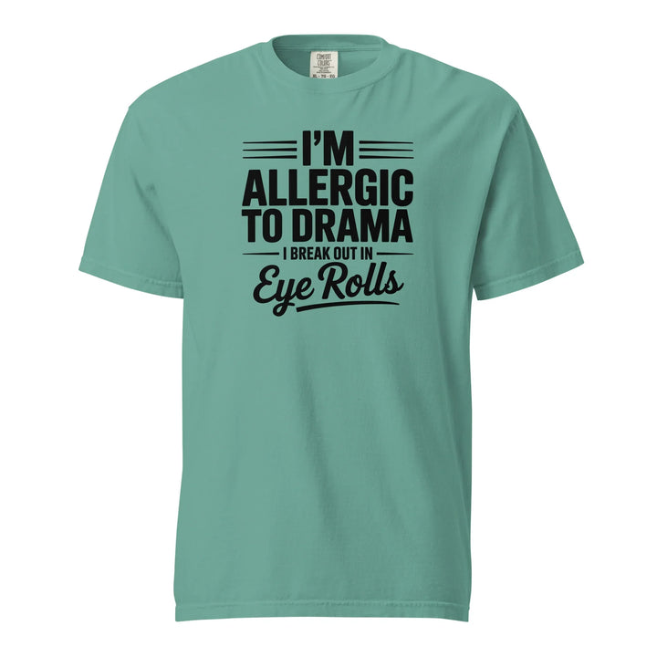 I'm Allergic to Drama Tee - Briadanna