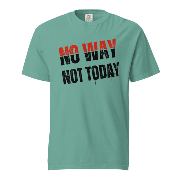 No Way Not Today Unisex Tee - Briadanna