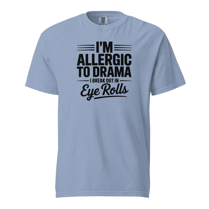 I'm Allergic to Drama Tee - Briadanna