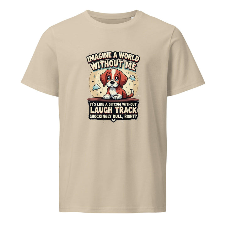 Funny Dog Quote Unisex Organic Tee - Briadanna