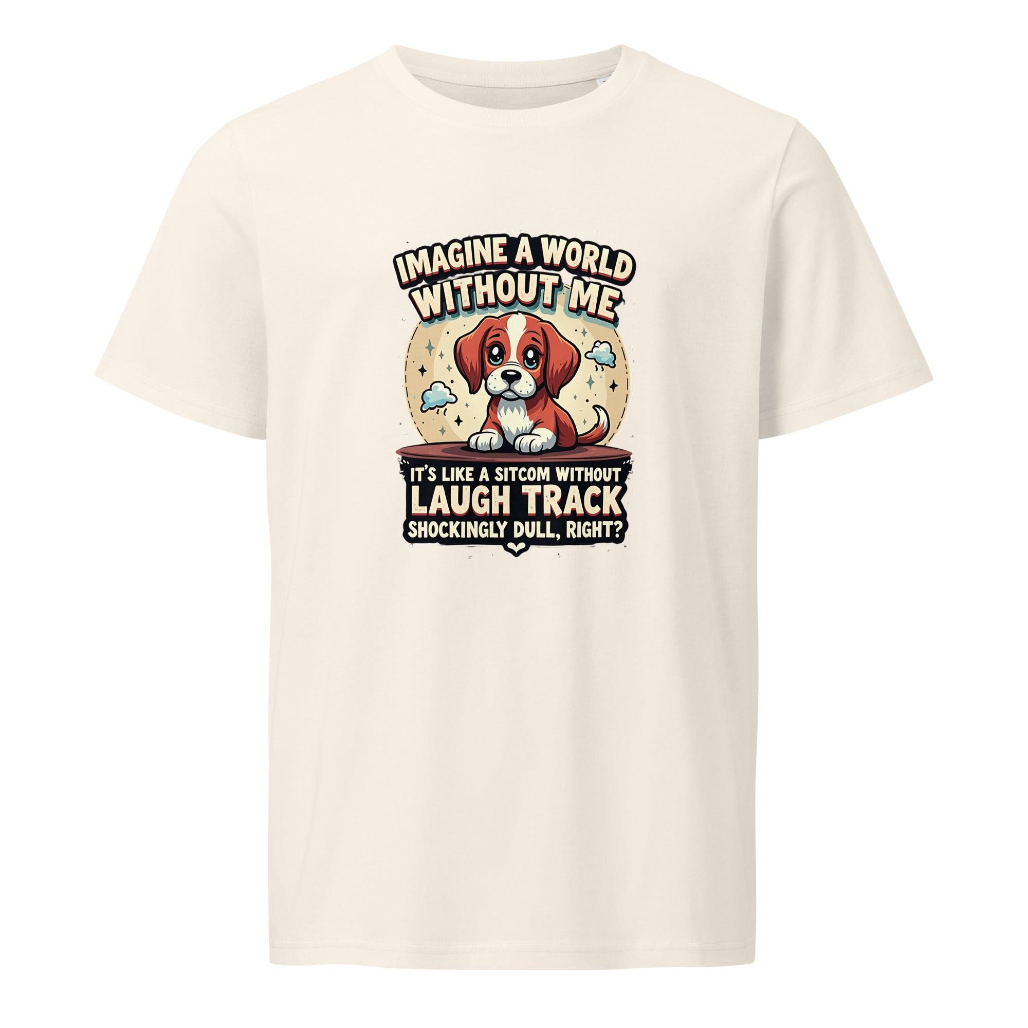 Funny Dog Quote Unisex Organic Tee - Briadanna