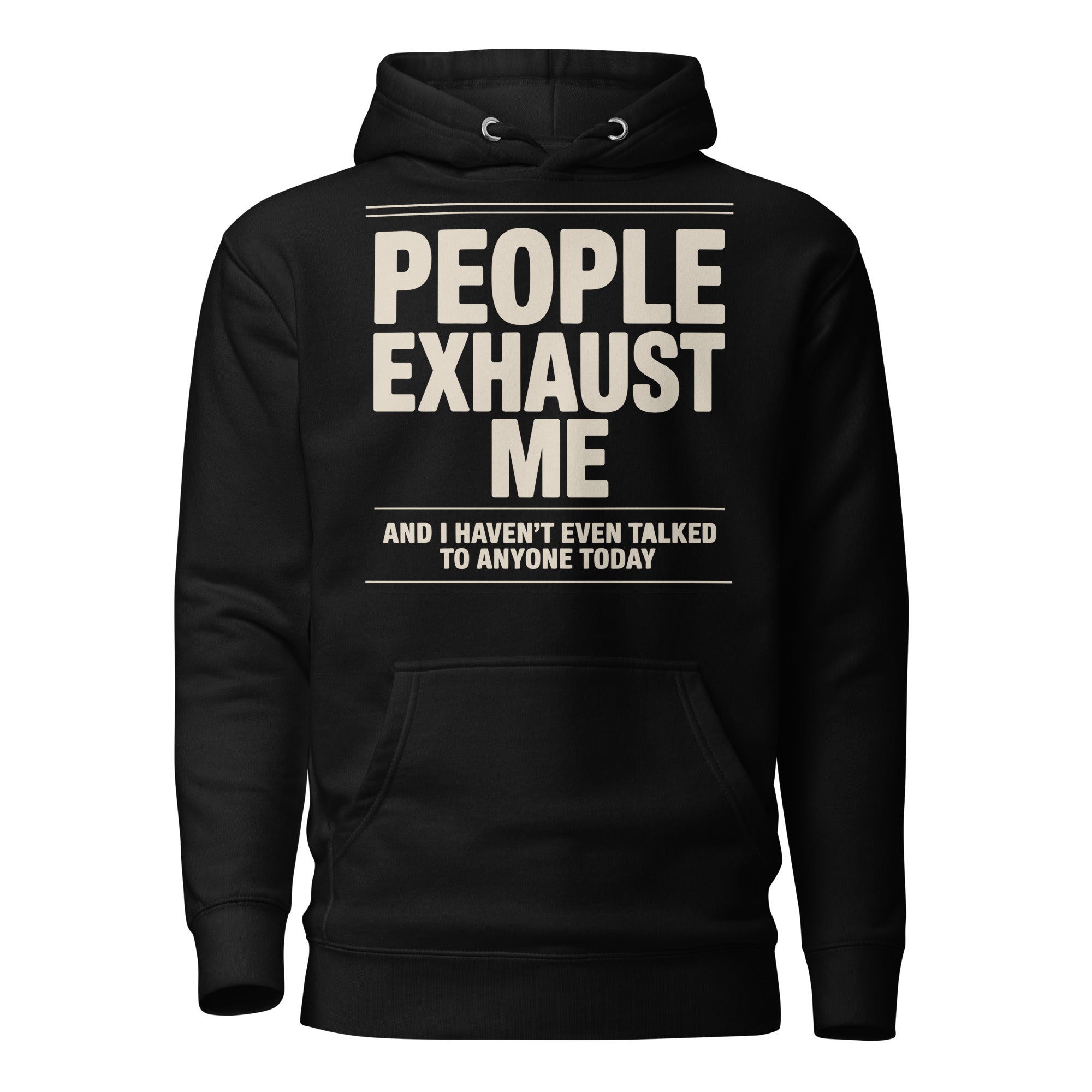 "People Exhaust Me" Hoodie - Briadanna