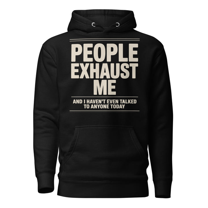 "People Exhaust Me" Hoodie - Briadanna