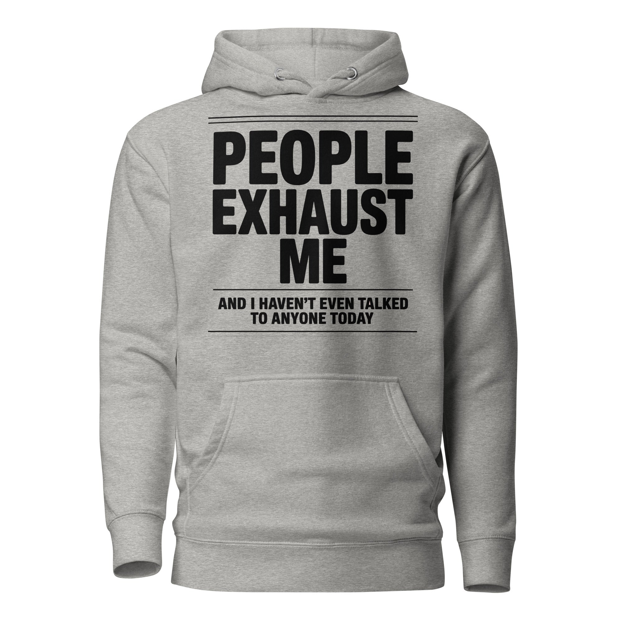 "People Exhaust Me" Hoodie - Briadanna