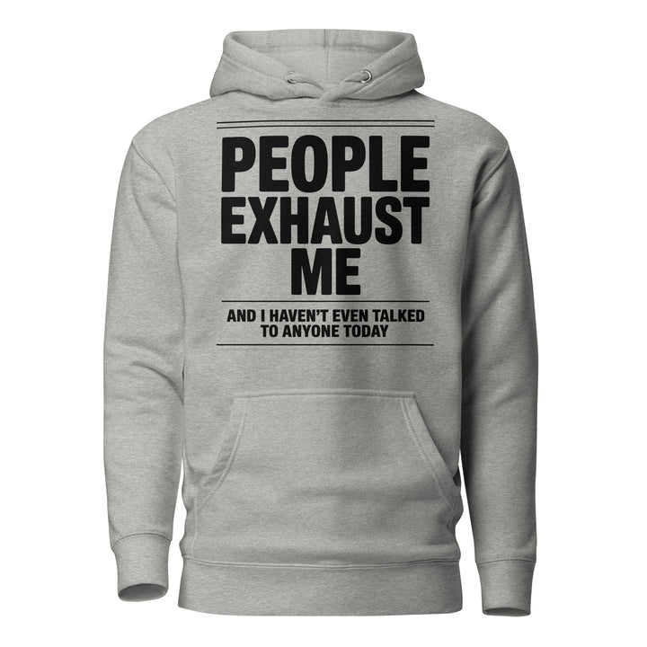 "People Exhaust Me" Hoodie - Briadanna