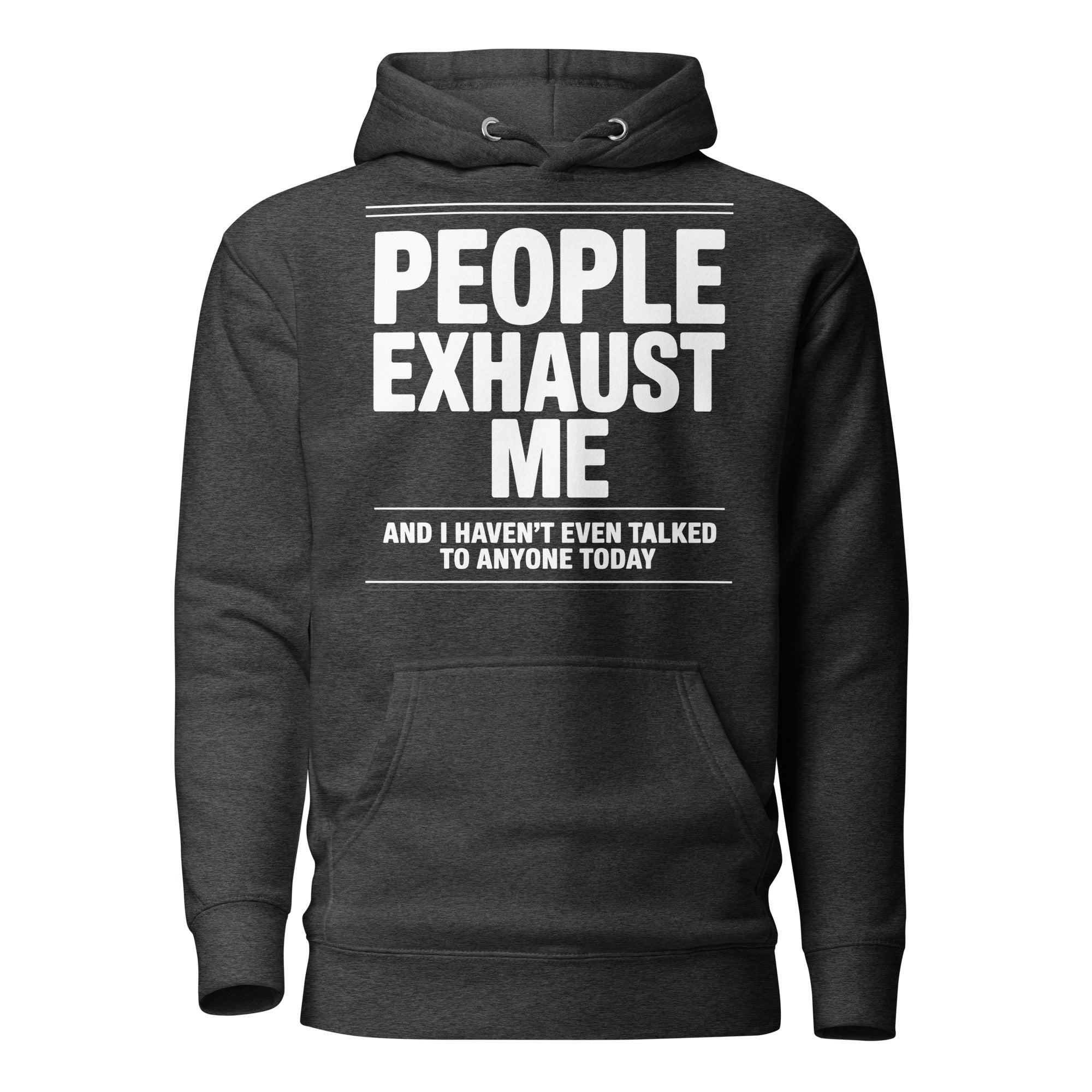 "People Exhaust Me" Hoodie - Briadanna