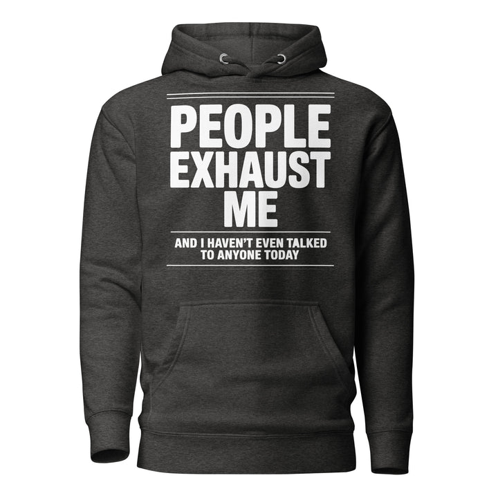 "People Exhaust Me" Hoodie - Briadanna