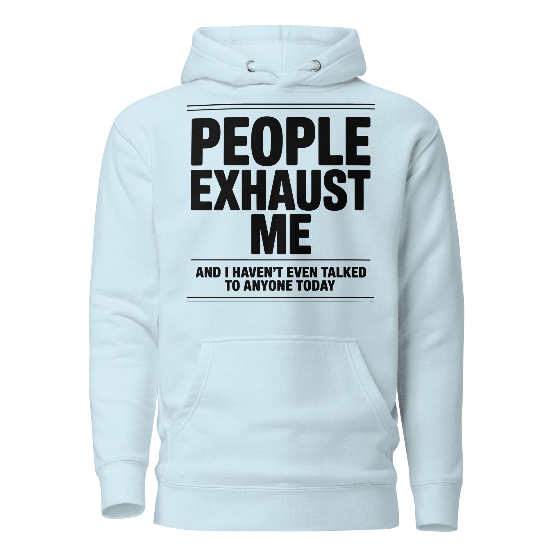 "People Exhaust Me" Hoodie - Briadanna