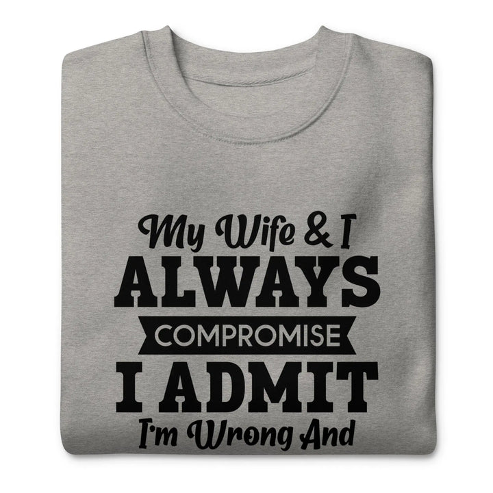 Wife & I Compromise Premium Sweatshirt - Briadanna