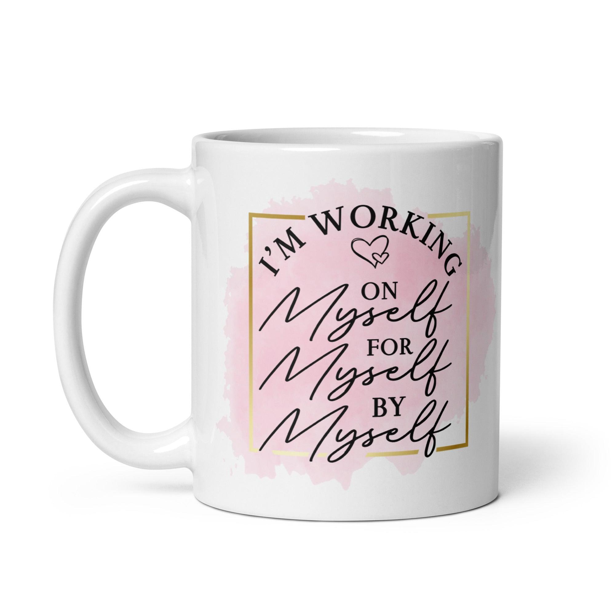 Working On Myself Mug - Briadanna