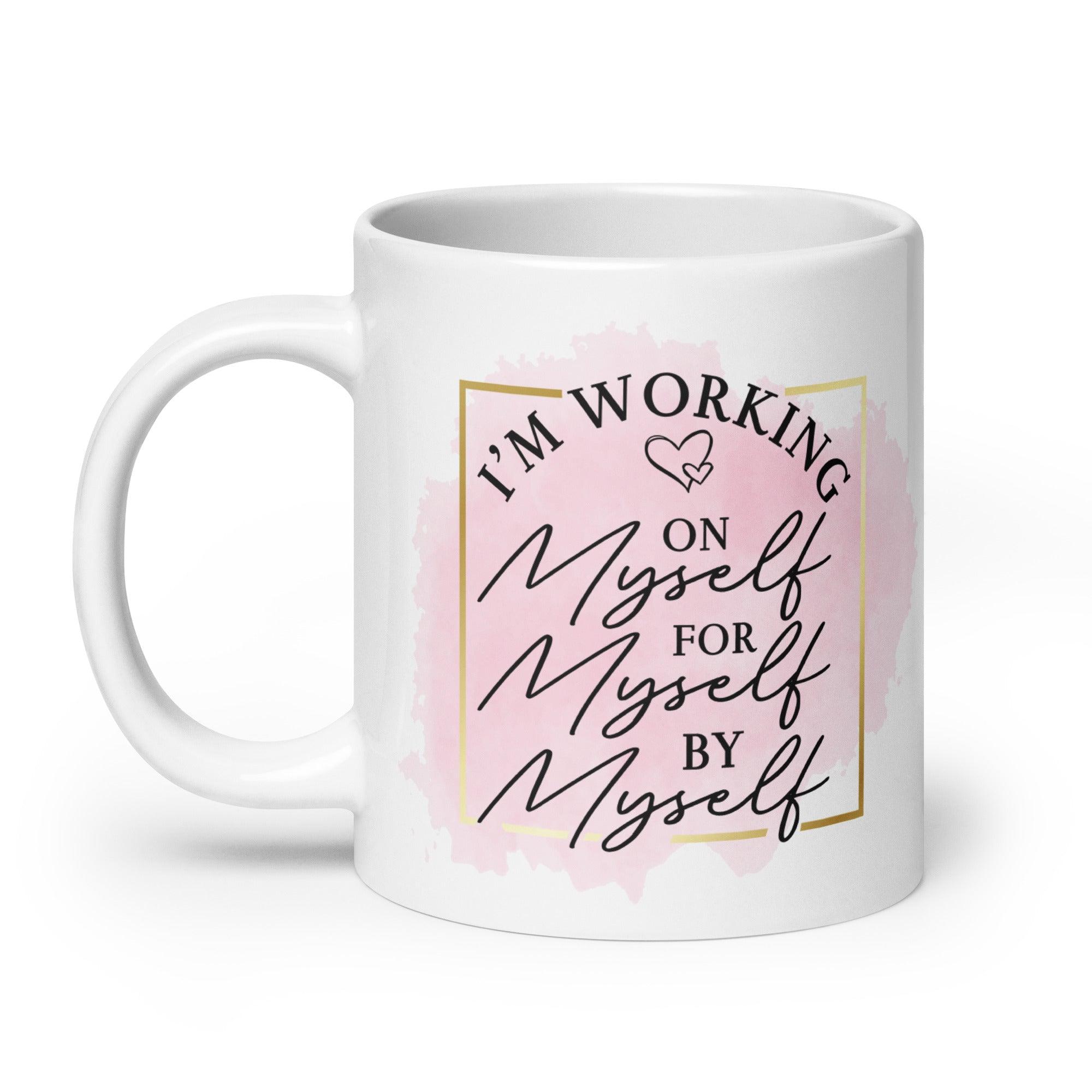 Working On Myself Mug - Briadanna