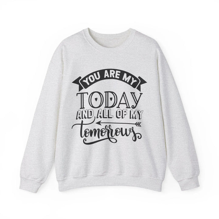 "You Are My Today" Sweatshirt - Briadanna