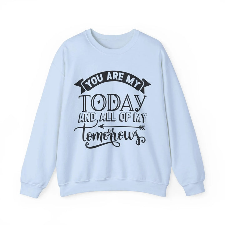 "You Are My Today" Sweatshirt - Briadanna